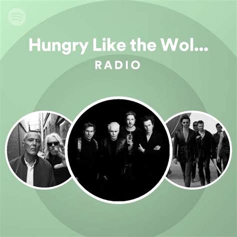 Hungry Like The Wolf Remaster Radio Playlist By Spotify Spotify