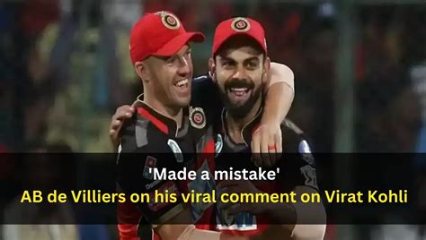 Made A Mistake Ab De Villiers On His Viral Comment On Virat Kohli In His Youtube Video