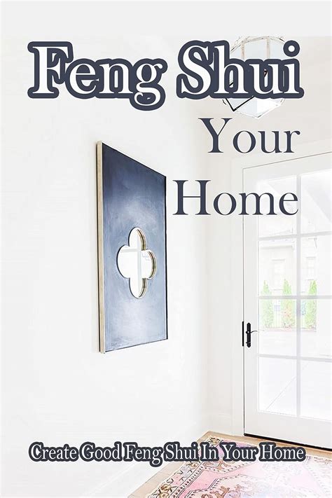 Feng Shui Your Home Create Good Feng Shui In Your Home Use Feng Shui