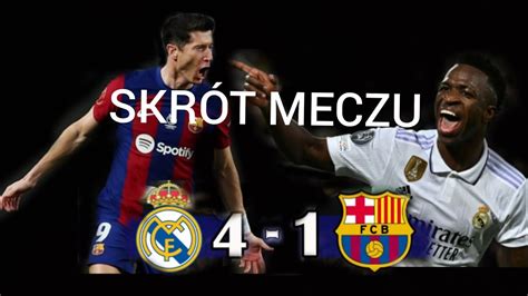 Skrót Meczu Real Madryt FC Barcelona 4 1 elclasico YouTube