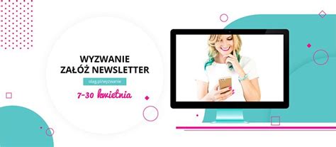 Stw Rz W Kwietniu Sw J Newsletter W Bezp Atnym Wyzwaniu Do Cz Teraz