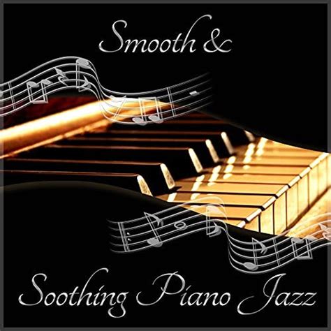 Amazon Music Piano Jazz Background Music Mastersのsmooth And Soothing