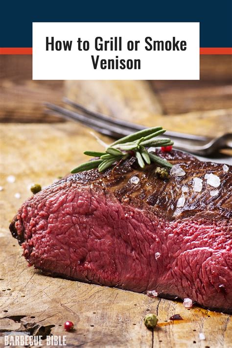 How To Grill Or Smoke Venison And Similar Meats