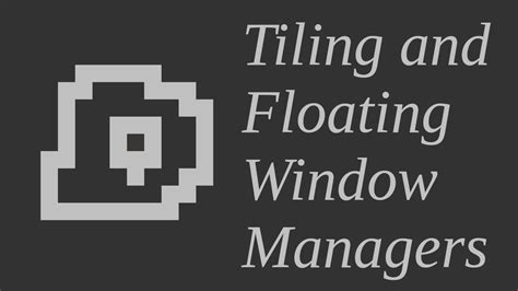 Tiling And Floating Window Managers Youtube