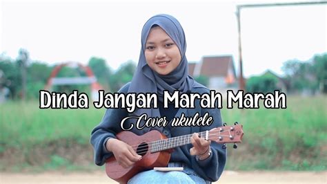 Dinda Jangan Marah Marah Masdo Cover Ukulele By Evi Sukma Youtube Music