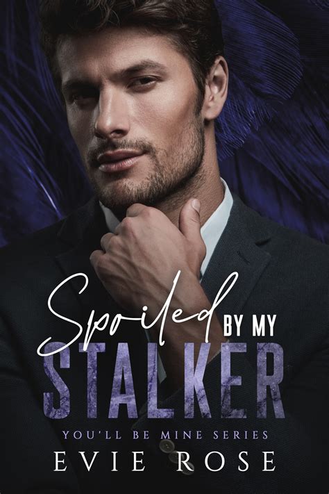 Spoiled By My Stalker Evie Rose Author