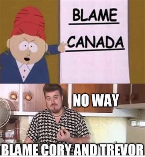 Blame Canada Blame Canada Know Your Meme