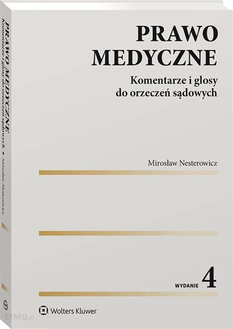 Prawo Medyczne Komentarze I Glosy Do Orzecze S Dowych Ceny I Opinie