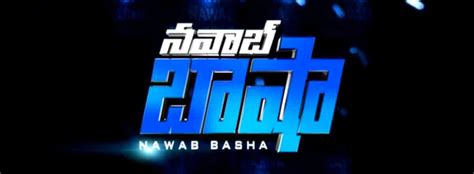 Nawab Basha Movie Cast Release Date Trailer Posters Reviews News