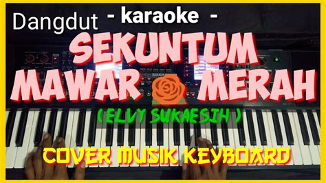 SEKUNTUM MAWAR MERAH Elvy Sukaesih KARAOKE YouTube