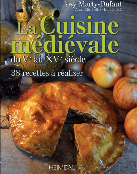 La Cuisine Médiévale Du Ve Au Xve Siècle Monde Médiéval