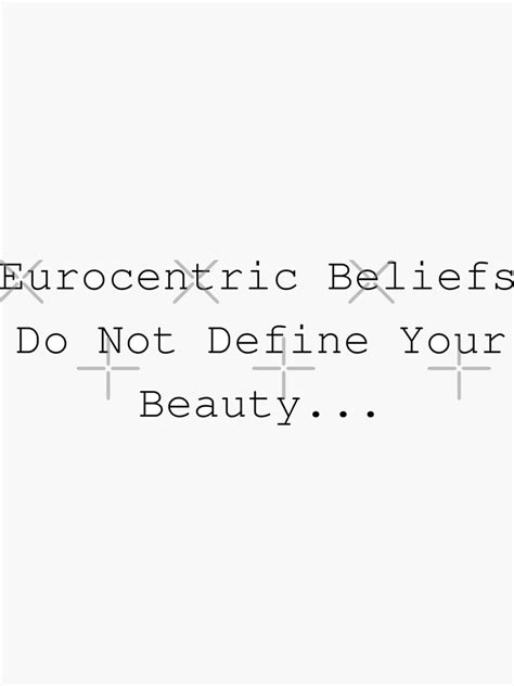 Eurocentric Beliefs Do Not Define Your Beauty Equality Quote Sticker For Sale By Stareve