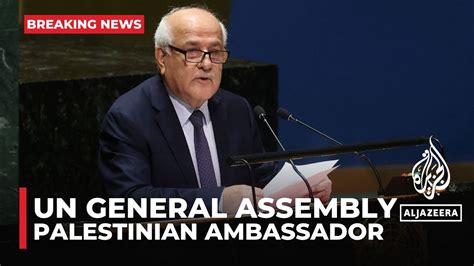 Palestinian Ambassador To The Un Addresses General Assembly Youtube