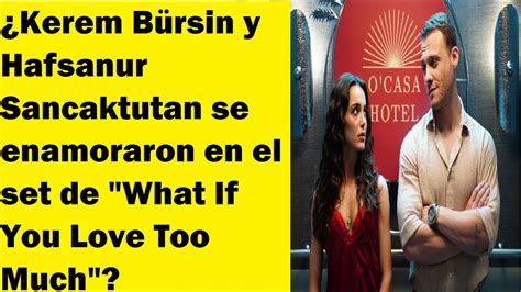 Kerem B Rsin Y Hafsanur Sancaktutan Se Enamoraron En El Set De What