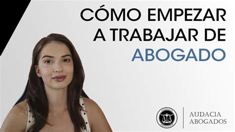 Como Empezar A Trabajar De Abogado YouTube