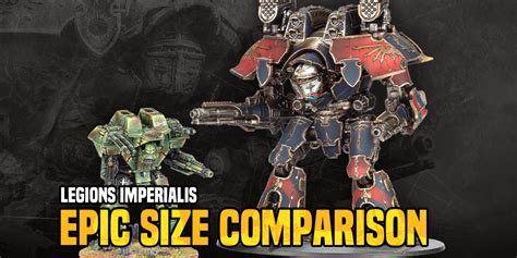 Legions Imperialis Epic Size Comparison Larger Minis But Still Tiny