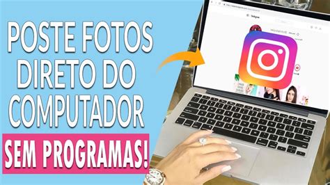 COMO POSTAR FOTOS NO INSTAGRAM PELO PC SEM PROGRAMAS YouTube