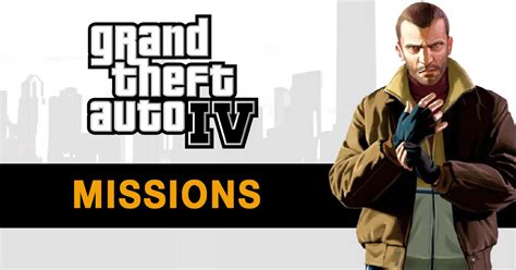 GTA 4 Missions List All Story Missions Guide Objectives