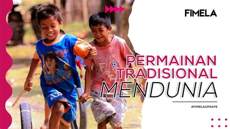 Permainan Tradisional Indonesia yang Mendunia - Fimela | Vidio