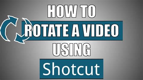 How To Rotate Videos Using Shotcut Best Free Video Editor Youtube