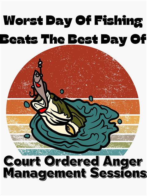 The Worst Day Of Fishing Beats The Best Day Of Fishing Sticker For