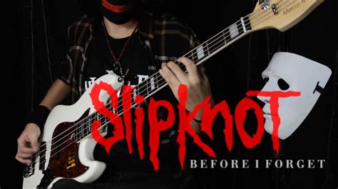 Slipknot Before I Forget [bass Cover] Youtube