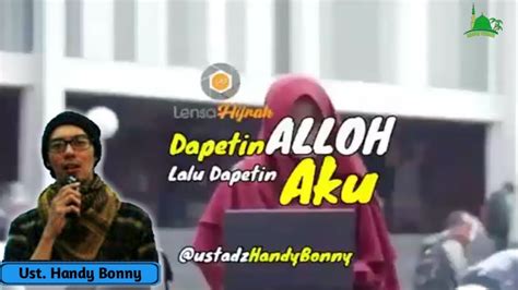 Ust Handy Bonny Dapetin Allah Lalu Dapetin Aku Kajian Pendek