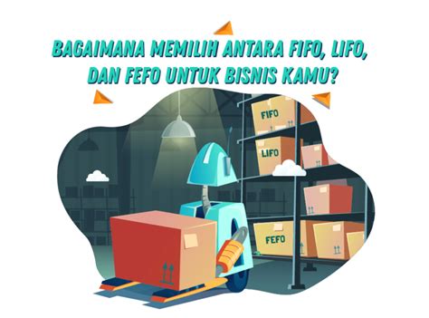 Bagaimana Memilih Antara Fifo Lifo Dan Fefo Untuk Bisnis Kamu