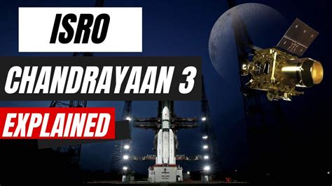 India Isro Chandrayaan 3 Explained Video All About Chandrayaan 3