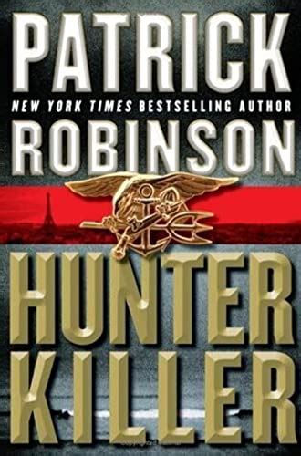 Hunter Killer by Robinson, Patrick: New Hardcover (2005) 1st Edition. | Classic Christian Books