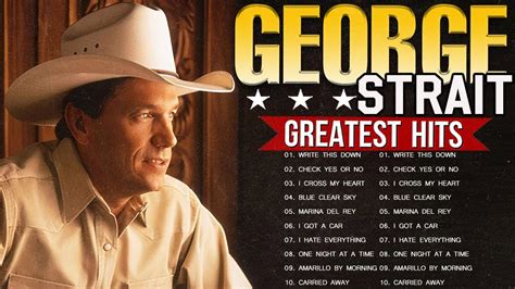 George Strait Greatest Hits Playlist Full Album Best Country Songs Of