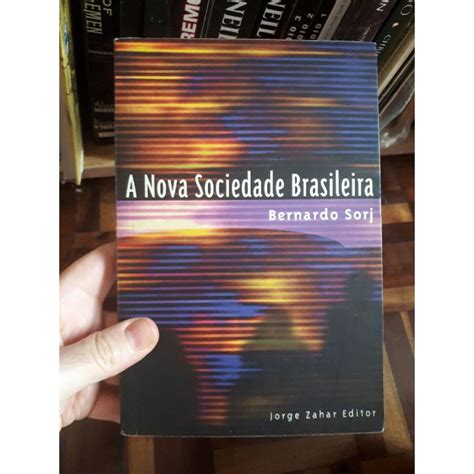 Nova Sociedade Brasileira Bernardo Sorj Sociologia Liberalismo