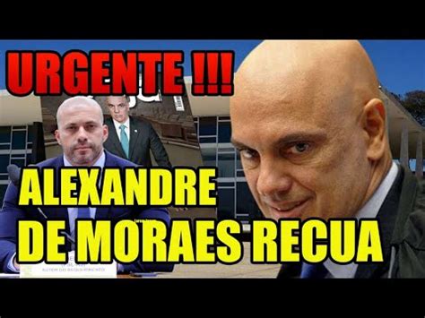 Urgente Alexandre De Moraes Recua Youtube