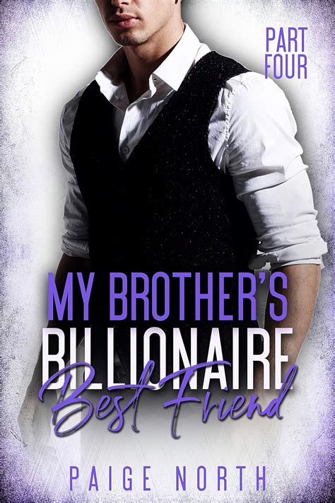 My Brother S Billionaire Best Friend Part Four Kindle Edition By