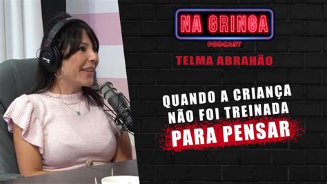 QUANDO A CRIANÇA NÃO FOI TREINADA PARA PENSAR TELMA ABRAHÃO YouTube