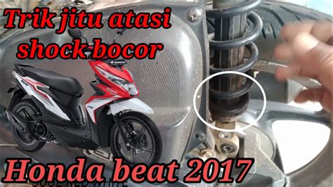 Cara Memperbaiki Shock Belakang Motor Honda Beat Bocor Youtube