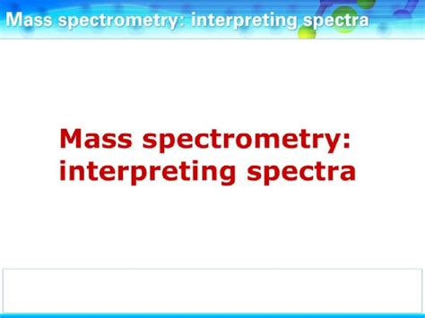 PPT Menu We Will Look At Some Of The Major Peaks In The Mass Spectrum