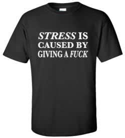 Amazon Stress Is Caused By Giving A Fuck T Shirt Offensive