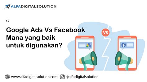 Google Ads Vs Facebook Ads Mana Yang Lebih Baik Untuk Digunakan