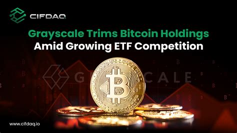 Grayscale Reduces Bitcoin Holdings in Face of Increasing ETF Competition | Medium