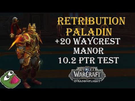 Dragonflight 10 2 PTR Waycrest Manor 20 Test Retribution Paladin POV