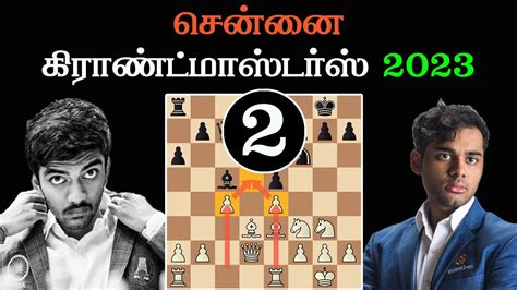 Gukesh D Vs Arjun Erigaisi Chennai Chess Grandmaster Sathuranga