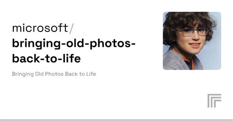 Examples Microsoft Bringing Old Photos Back To Life Replicate