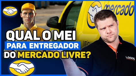 Qual O Mei Para Entregador Do Mercado Livre Youtube