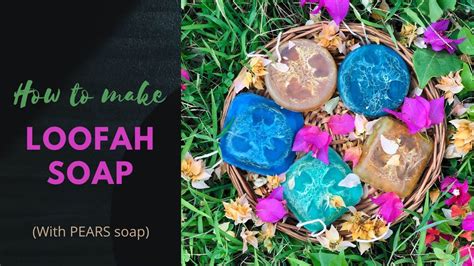 HOW TO MAKE LOOFAH SOAP With Pears YouTube