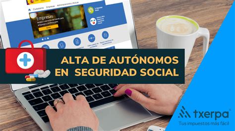 Alta De Autónomo En La Seguridad Social ¿en Qué Consiste — Txerpa