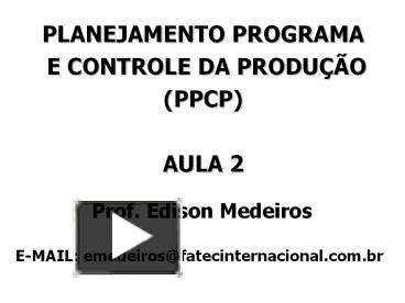 Ppt Planejamento Programa E Controle Da Produ O Ppcp Aula