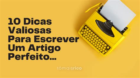 Como Escrever Um Artigo Perfeito Para Seu Blog Dicas