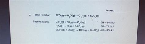 Solved Answer 2 Target Reaction 2co2gh2og→c2h2