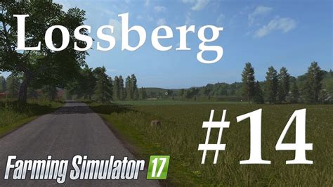 Lossberg Episode 14 Farming Simulator 17 YouTube